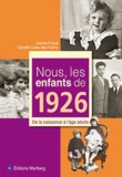 Josette Fraval et Ophélie Colas des Francs - Nous, les enfants de 1926 - De la naissance à l'âge adulte.