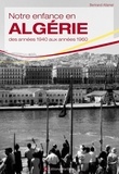 Bertrand Allamel - Notre enfance en Algérie - Des années 1940 aux années 1960.