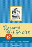 Claire Chamot - Raconte ton histoire - Pour tes 60 ans.