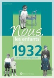 Josiane Dupont - Nous, les enfants de 1932 - De la naissance à l'âge adulte.