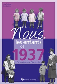 Guy Toulorge et Lisa Giachino - Nous, les enfants de 1937 - De la naissance à l'âge adulte.