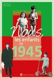 Hervé Tourres et Marie Tourres - Nous, les enfants de 1945 - De la naissance à l'âge adulte.