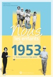 Sophie Lemp et Jean-François Debosschère - Nous, les enfants de 1953 - De la naissance à l'âge adulte.