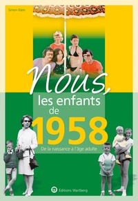 Simon Klein - Nous, les enfants de 1958 - De la naissance à l'âge adulte.