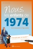 Jean-Charles Arnaud - Nous, les enfants de 1974 - De la naissance à l'âge adulte.