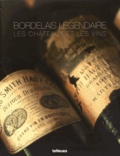 Martin Wurzer-Berger - Bordelais légendaire - Les châteaux et les vins.