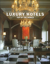 Martin-Nicholas Kunz et Patricia Masso - Luxury Hotels - Top of the World, édition en langue anglaise.