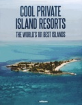 Farhad Vladi - Cool Private Island Resorts - The World's 101 Best Islands.