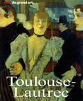 Udo Felbinger - Henri de Toulouse-Lautrec - Sa vie et son oeuvre.