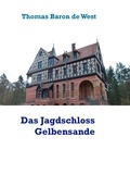 Thomas Baron de West - Das Jagdschloss Gelbensande.