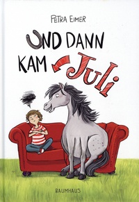 Petra Eimer - Und dann kam Juli.