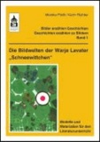 Die Bildwelten der Warja Lavater "Schneewittchen" - Modelle und Materialien für den Literaturunterricht (Klasse 1 bis Klasse 5).