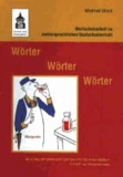 Wörter - Wörter - Wörter - Wortschatzarbeit im muttersprachlichen Deutschunterricht. Anleitung und praktische Übungen mit 204 Arbeitsblättern in Form von Kopiervorlagen.