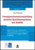 Fremdsprachenlehrerausbildung zwischen Qualitätsansprüchen und Realität - Auseinandersetzung mit exemplarisch ausgewählten Forderungen an die deutsche Fremdsprachenlehrerausbildung.