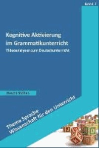 Kognitive Aktivierung im Grammatikunterricht - Videoanalysen zum Deutschunterricht.