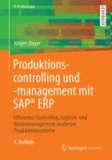 Produktionscontrolling und -management mit SAP® ERP - Effizientes Controlling, Logistik- und Kostenmanagement moderner Produktionssysteme.