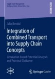 Integration of Combined Transport into Supply Chain Concepts - Simulation-based Potential Analysis and Practical Guidance.