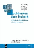 Nachdenken über Technik - Die Klassiker der Technikphilosophie und neuere Entwicklungen.