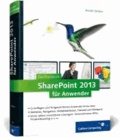 SharePoint 2013 für Anwender - mit vielen sofort einsetzbaren Lösungen.