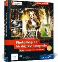 Photoshop CC für digitale Fotografie - Schritt für Schritt zum perfekten Foto - auch für CS6 geeignet.