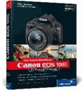 Canon EOS 100D. Das Kamerahandbuch - Ihre Kamera im Praxiseinsatz.