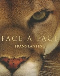 Frans Lanting - Face à face - Dans l'intimité du monde animal.