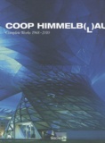 Michael Mönninger - Coop Himmelb(l)au - Complete Works 1968-2010.