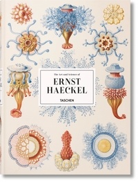 Rainer Willmann et Julia Voss - The Art and Science of Ernst Haeckel.