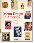 Jim Heimann et Steven Heller - Menu Design In America - A Visual and Culinary History of Graphic Style and Design 1850-1985.