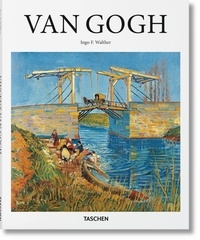 Ingo F. Walther - Vincent van Gogh, 1853-1890 - Vision et réalité.
