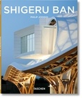 Philip Jodidio - Shigeru Ban 1957 - L'architecture de la surprise.