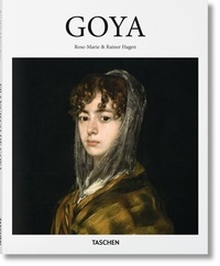 Rose-Marie Hagen et Rainer Hagen - Francisco de Goya (1746-1828) - Au seuil du modernisme.