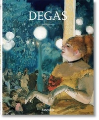 Bernd Growe - Edgar Degas 1834-1917 - Sur la piste de danse du modernisme.