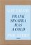 Gay Talese et Phil Stern - Frank Sinatra Has a Cold - Collector's Edition.