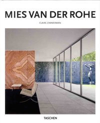Claire Zimmerman - Mies van der Rohe 1886-1969 - La estructura del espacio.