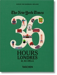 Barbara Ireland - The New York Times 36 Hours - Londres et au-delà.