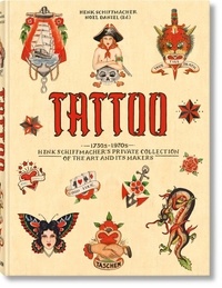 Henk Schiffmacher et Noel Daniel - Tattoo - 1730s -1970s. Henk Schiffmacher's private collection of the art and its makers.