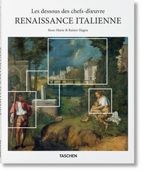 Rose-Marie Hagen et Rainer Hagen - Renaissance italienne - Les dessous des chefs-d'oeuvre.