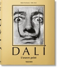 Robert Descharnes et Gilles Néret - Salvador Dali - L'oeuvre peint 1904-1989.