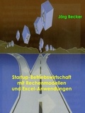 Jörg Becker - Startup-Betriebswirtschaft mit Rechenmodellen und Excel-Anwendungen.