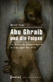 Abu Ghraib und die Folgen - Ein Skandal als ikonische Wende im Krieg gegen den Terror.