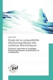 Hanen Shall - Etude de la compatibilité électromagnétique des systèmes électroniques - Emissions rayonnées et couplages électroagnétiques : caractérisation et modélisation.
