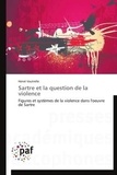 Hervé Vautrelle - Sartre et la question de la violence - Figures et systèmes de la violence dans l'oeuvre de Sartre.