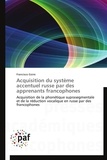 Francisco Goire - Acquisition du système accentuel russe par des apprenants francophones - Acquisition de la phonétique suprasegmentale et de la réduction vocalique en russe par des francophones.