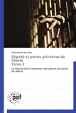 Nelly Marine Hur-Vario - Dignité et peines privatives de liberté - Tome 2, La dignité dans l'exécution des peines privatives de liberté.