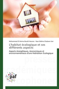 Mohammed El Amine Boukli Hacene et Nasr Eddine Chabane Sari - L'habitat écologique et ses différents aspects - Aspects énergétiques, économiques et environnementaux d'une Habitation Ecologique.