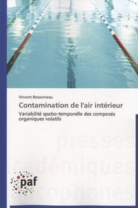 Vincent Bessonneau - Contamination de l'air intérieur - Variabilité spatio-temporelle des composés organiques volatils.