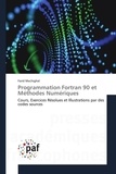 Farid Mechighel - Programmation Fortran 90 et méthodes numériques - Cours, exercices résolus et illustrations par des codes sources.