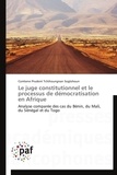 Comlanvi Prudent Tchihoungnan Soglohoun - Le juge constitutionnel et le processus de démocratisation en Afrique - Analyse comparée des cas du Bénin, du Mali, du Sénégal et du Togo.