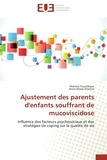 Malorie Touchèque et Anne-Marie Etienne - Ajustement des parents d'enfants souffrant de mucoviscidose - Influence des facteurs psychosociaux et des stratégies de coping sur la qualité de vie.